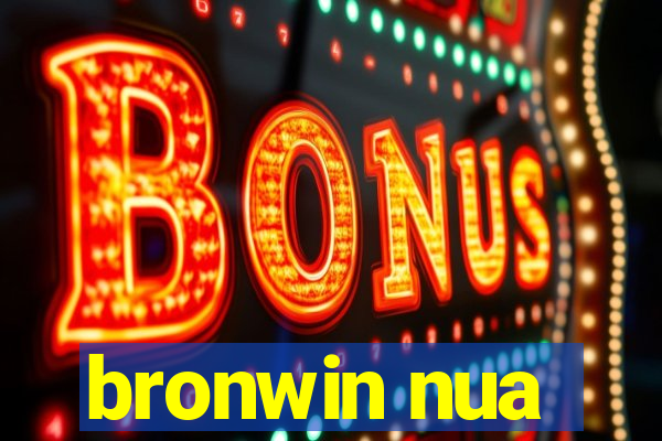 bronwin nua